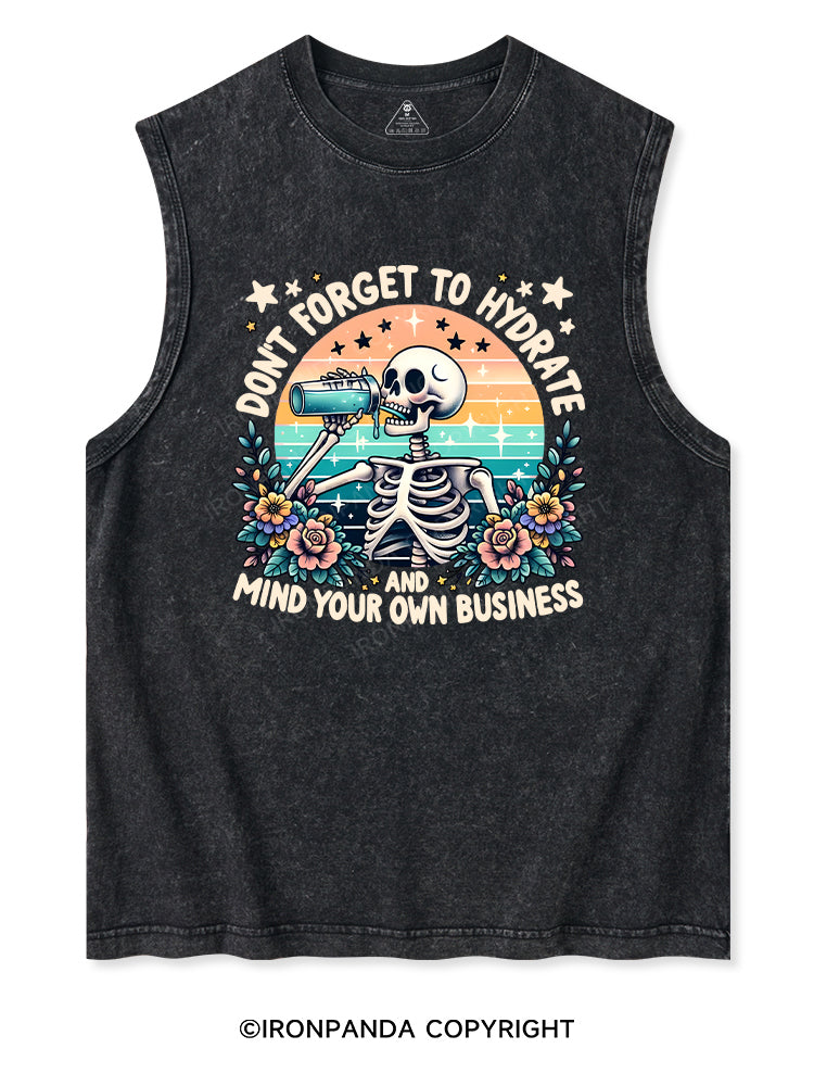 DON'T FORGET TO HYDRATE AND MIND YOUR OWN BUSINESS Washed Tank