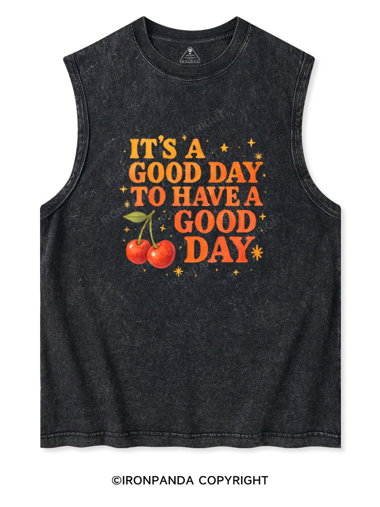 IT'S A GOOD DAY TO HAVE A GOOD DAY Washed Tank