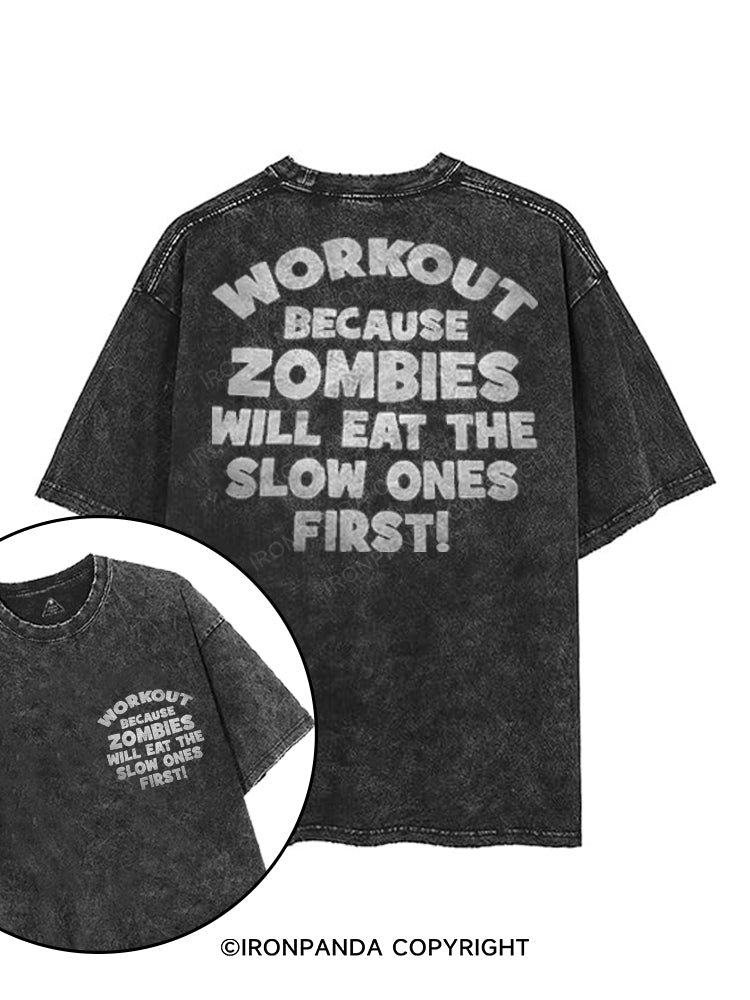 WORKOUT BECAUSE ZOMBIES WILL EAT THE SLOW ONES FIRST printed Gym Shirt