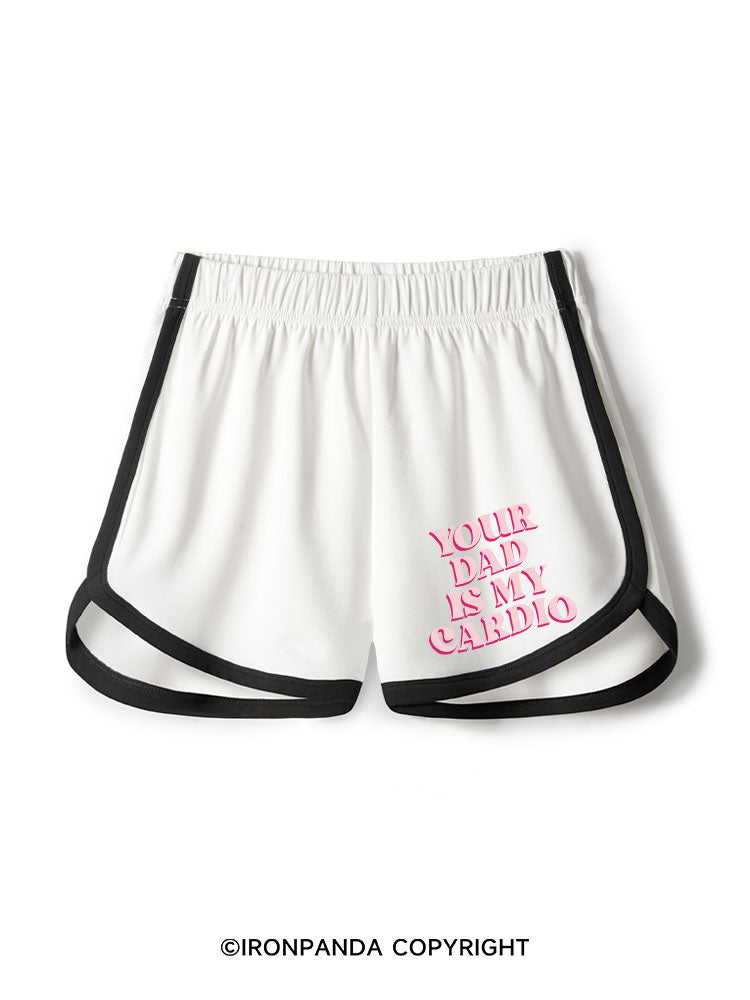 Your Dad Is My Cardio Workout Shorts