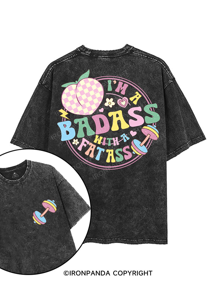 I'M A BADASS WITH A FAT ASS printed Gym Shirt