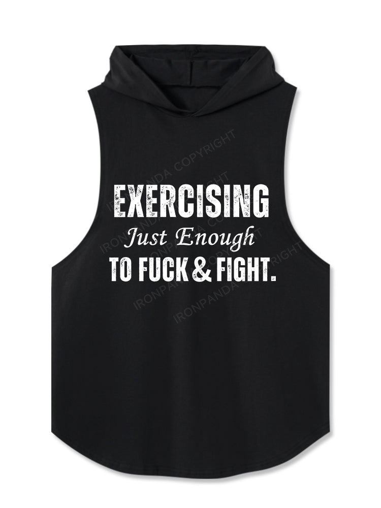 EXERCISING JUST ENOUGH TO FUCK & FIGHT Hooded Tank