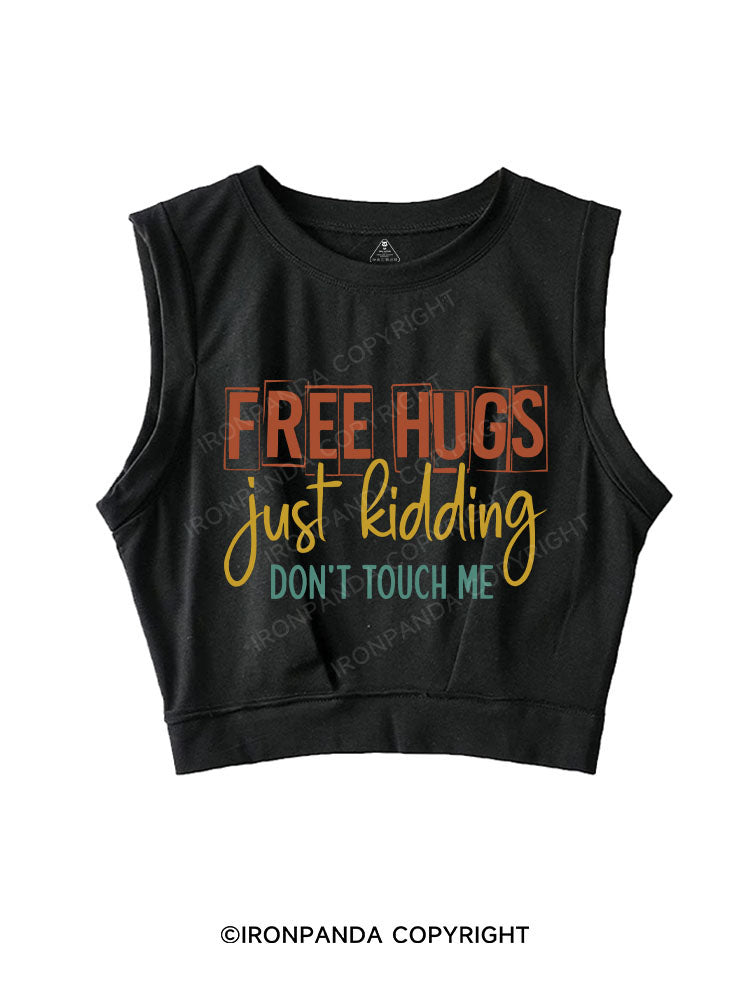 FREE HUGS JUST KIDDING DON'T TOUCH ME SLEEVELESS CROP TOPS