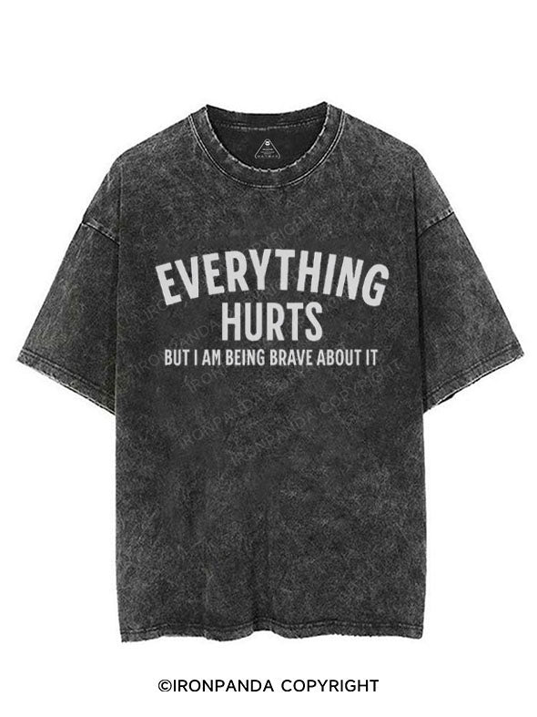 EVERYTHING HURTS BUT I AM BEING BRAVE ABOUT IT VINTAGE GYM SHIRT