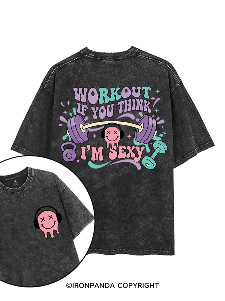 Workout If You Think I'm Sexy  printed Gym Shirt