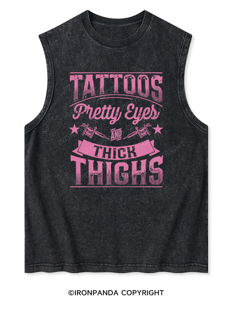 TATTOOS PRETTY EYES AND THICK THIGHS Washed Tank