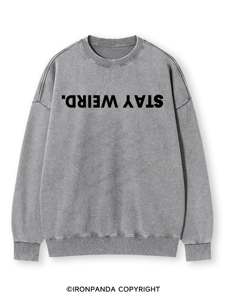 STAY WEIRD Washed Sweatshirt