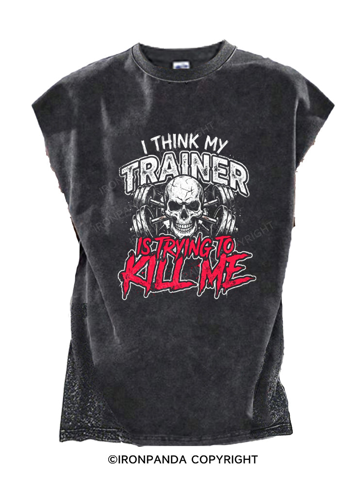 I Think My Trainer Is Trying To Kill Me Sarcasm Cut Off Tank