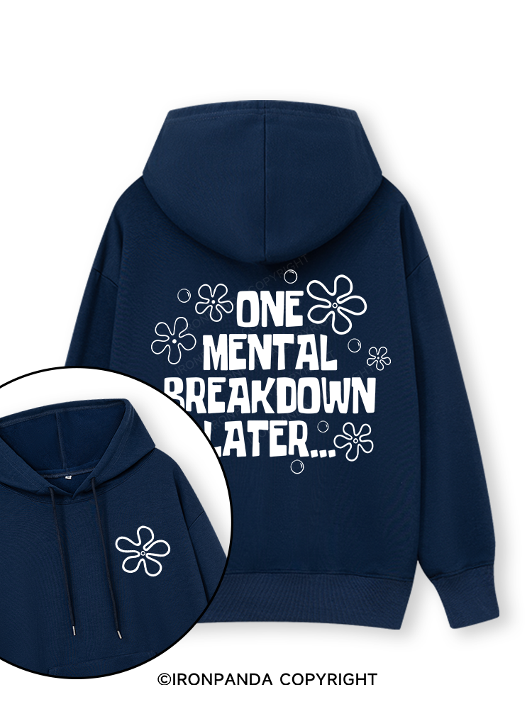 ONE MENTAL BREAKDOWN LATER Double-Sided Printed Classic Gym Hoodie