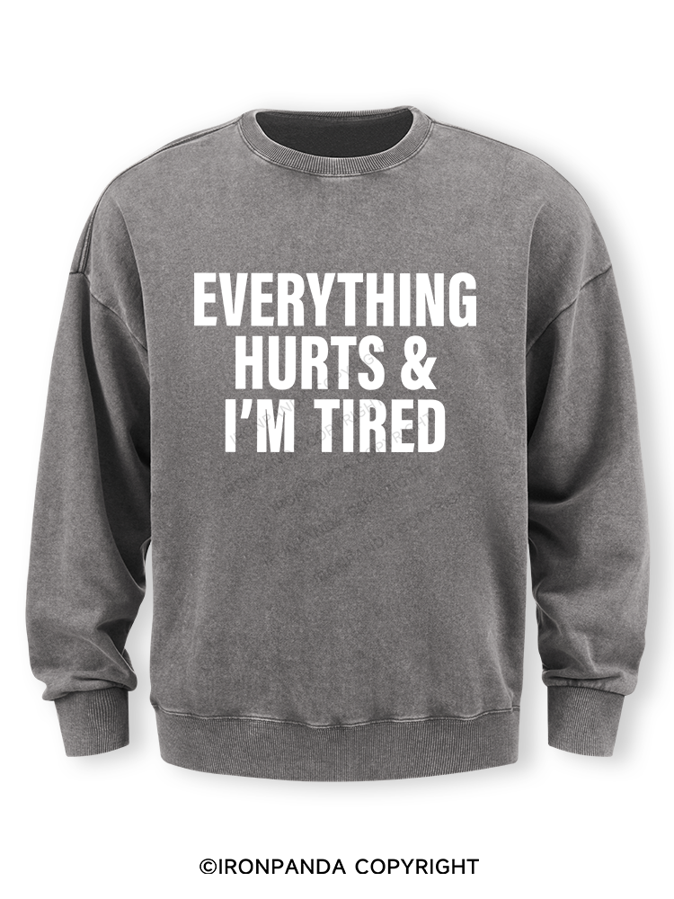 everything hurts and I'm tired Washed Sweatshirt