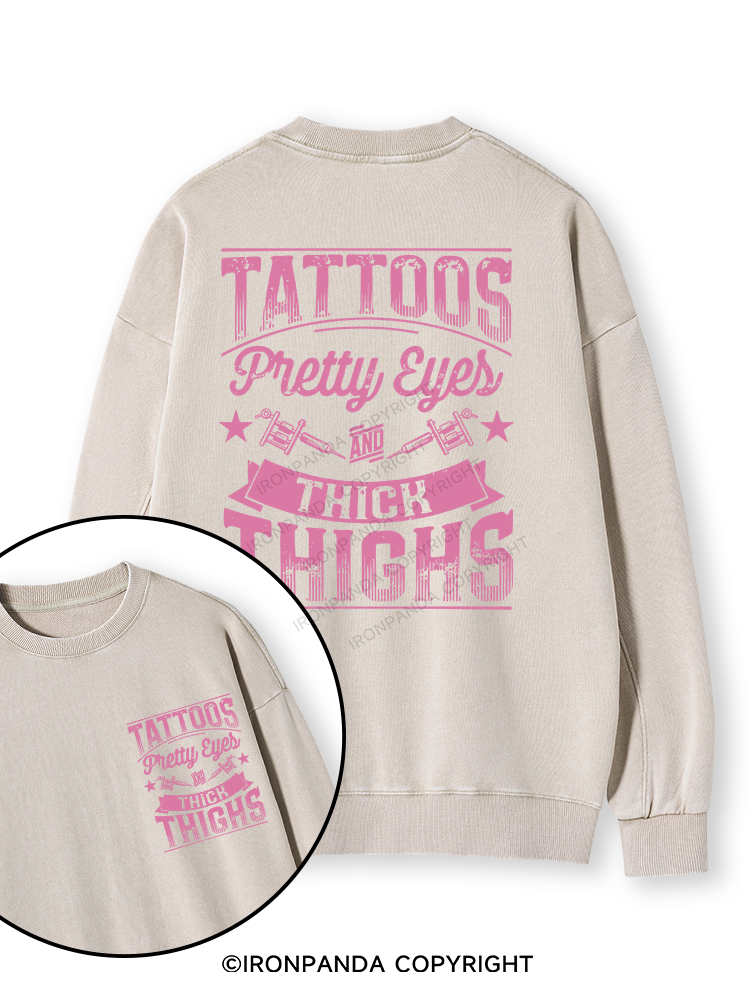TATTOOS PRETTY EYES AND THICK THIGHS Double-Sided Printed Washed Sweatshirt