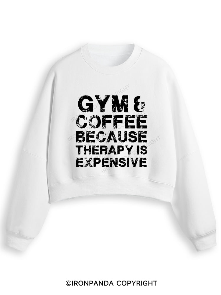 GYM&COFFEE BECAUSE THERAPY IS EXPENSIVE Fleece Crop Sweatshirt