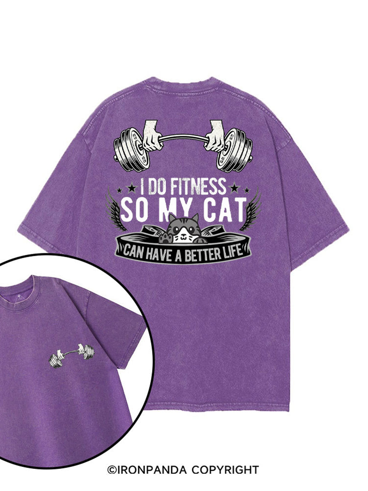 I DO FITNESS SO MY CAT CAN HAVE A BETTER LIFE printed Gym Shirt