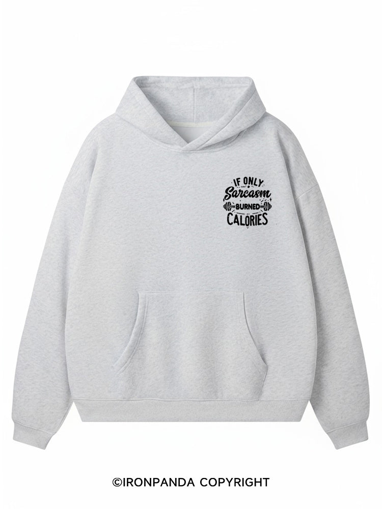 If only sarcasm burned calories Premium Fleece Gym Hoodie