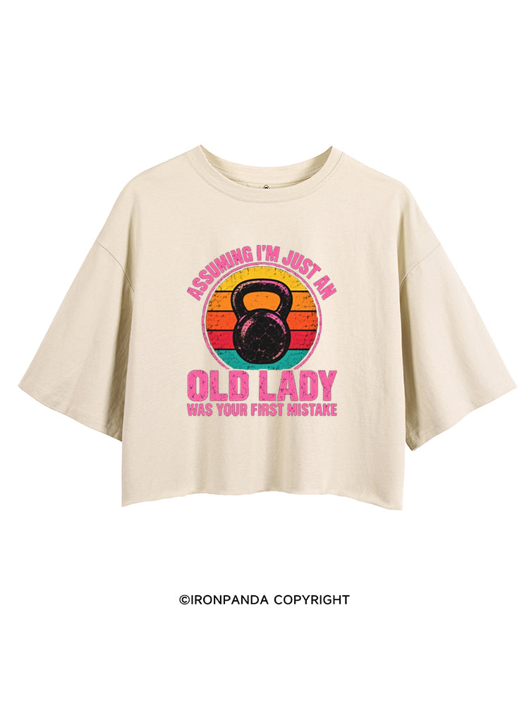 ASSUMING I'M JUST AN OLD LADY WAS YOUR FIRST MISTAKE CROP TOPS
