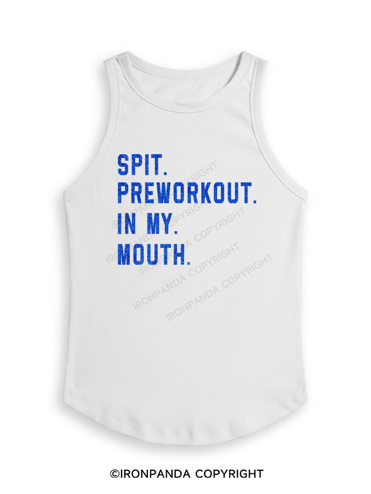 SPIT PREWORKOUT IN MY MOUTH Fitted Tank Top