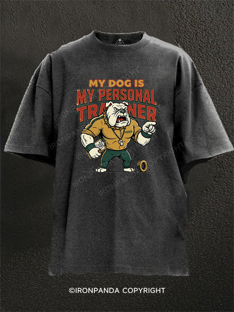 My Dog Is My Personal Traine Washed Gym Shirt