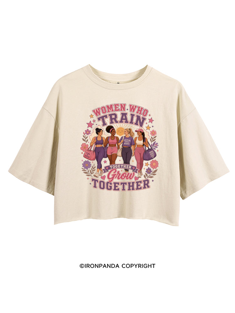 WOMEN WHO TRAIN TOGETHER GROW TOGETHER CROP TOPS