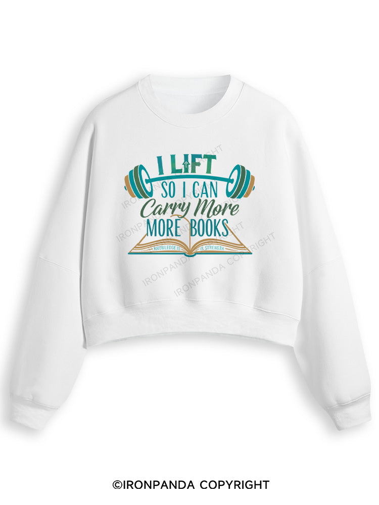 I LIFT SO I CAN CARRY MORE BOOKS KNOWLEDGE IS STRENGTH Fleece Crop Sweatshirt