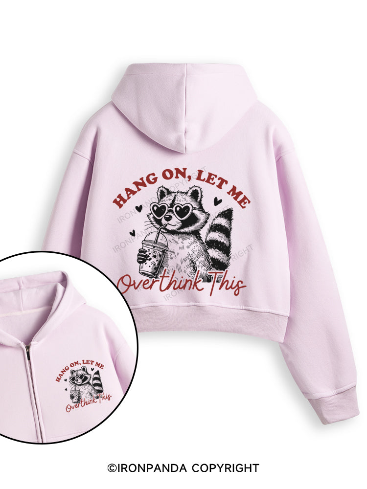 HANG ON, LET ME OVERTHINK THIS Fleece Crop Zip Up Hoodie