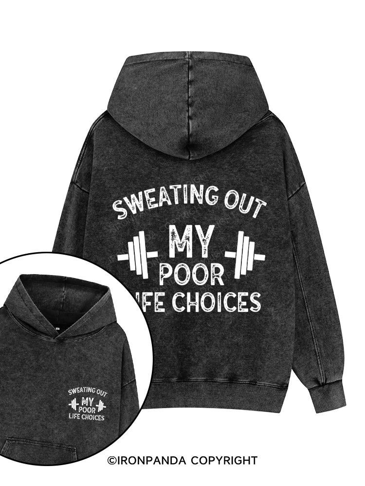 SWEATING OUT MY POOR LIFE CHOICES Printed Washed Gym Hoodie