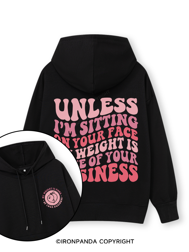 Unless I'm Sitting On Your Face My Weight Is None Of Your Business  Double-Sided Printed Classic Gym Hoodie