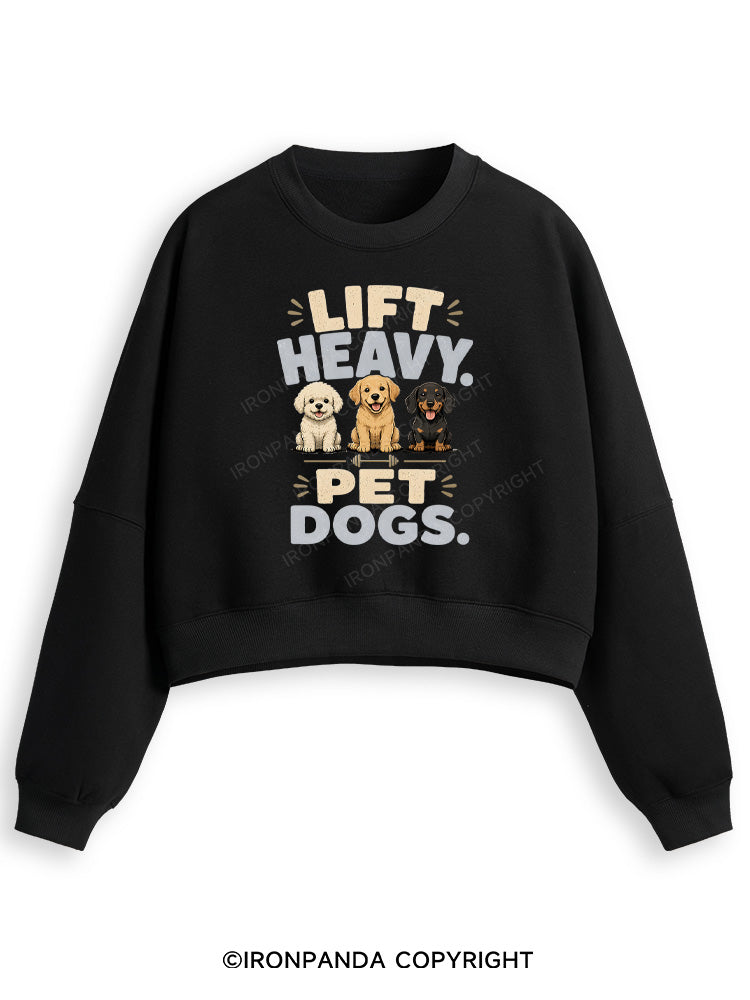 LIFT HEAVY PET DOGS FUNNY GYM Fleece Crop Sweatshirt