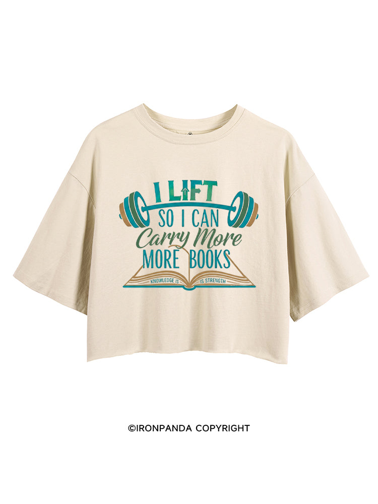 I LIFT SO I CAN CARRY MORE BOOKS KNOWLEDGE IS STRENGTH CROP TOPS