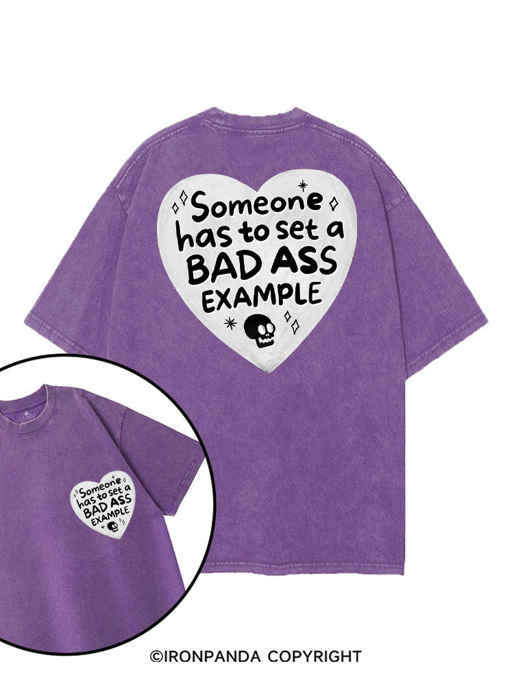 SOMEONE HAS TO SET A BAD ASS EXAMPLE printed Gym Shirt
