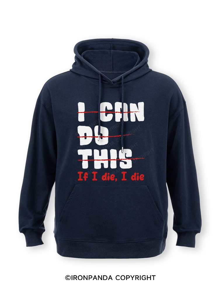 I CAN DO THIS, If I die, I die Classic Gym Hoodie