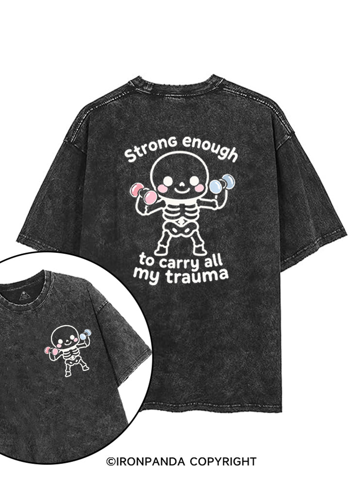 Strong enough to carry all my trauma printed Gym Shirt