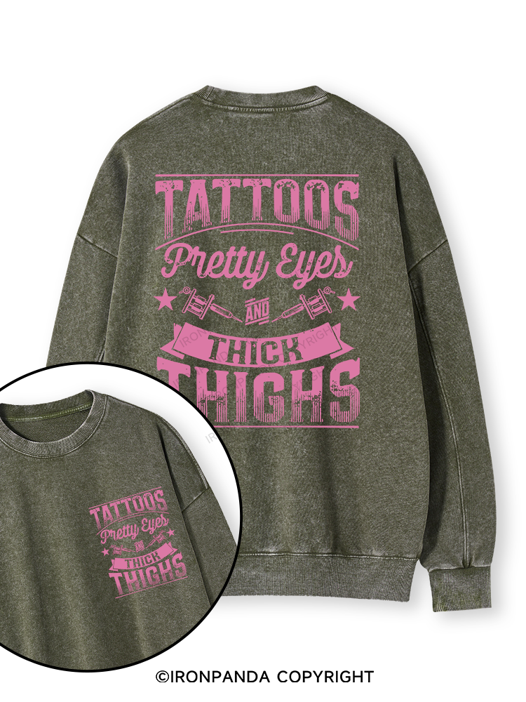 TATTOOS PRETTY EYES AND THICK THIGHS Double-Sided Printed Washed Sweatshirt