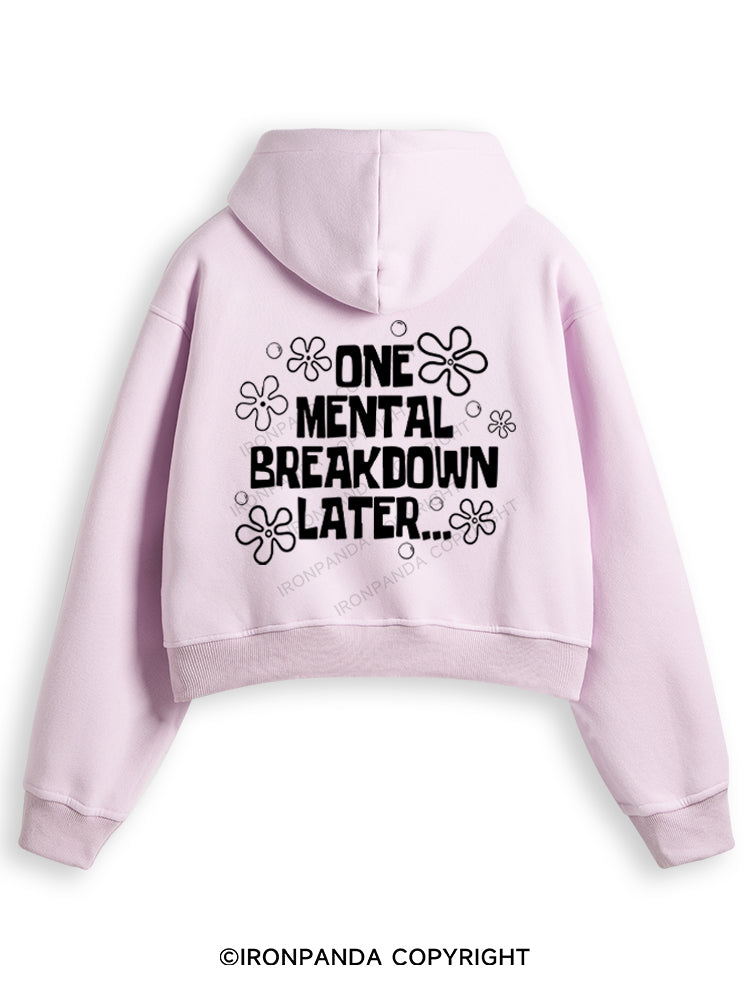 ONE MENTAL BREAKDOWN LATER Fleece Crop Zip Up Hoodie