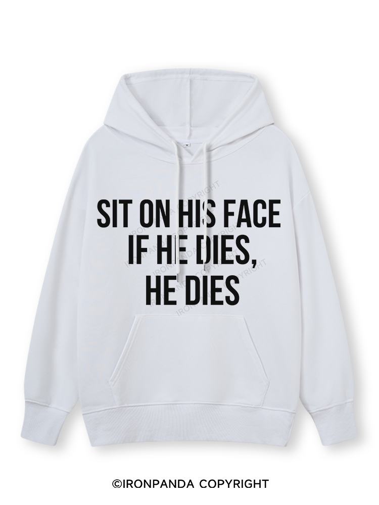 SIT ON HIS FACE. IF HE DIES, HE DIES Classic Gym Hoodie