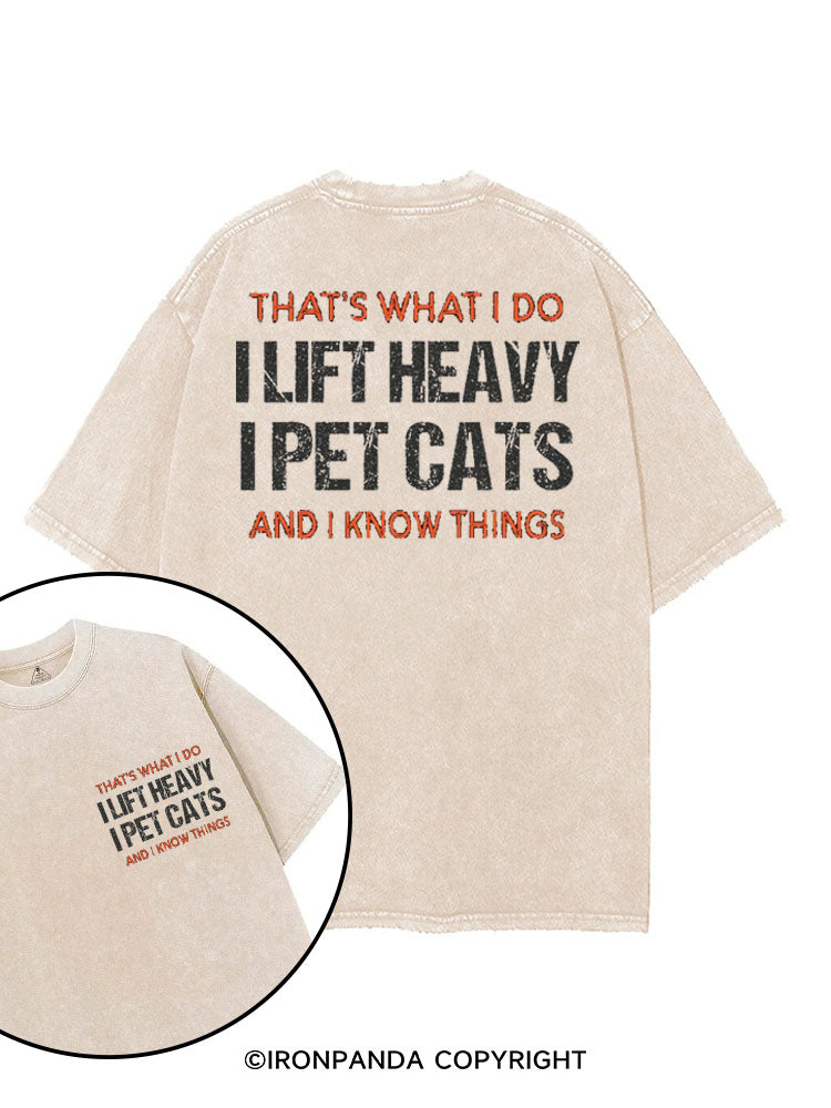 THAT'S WHAT I DO I LIFT HEAVY I PET CATS AND I KNOW THINGS printed Gym Shirt