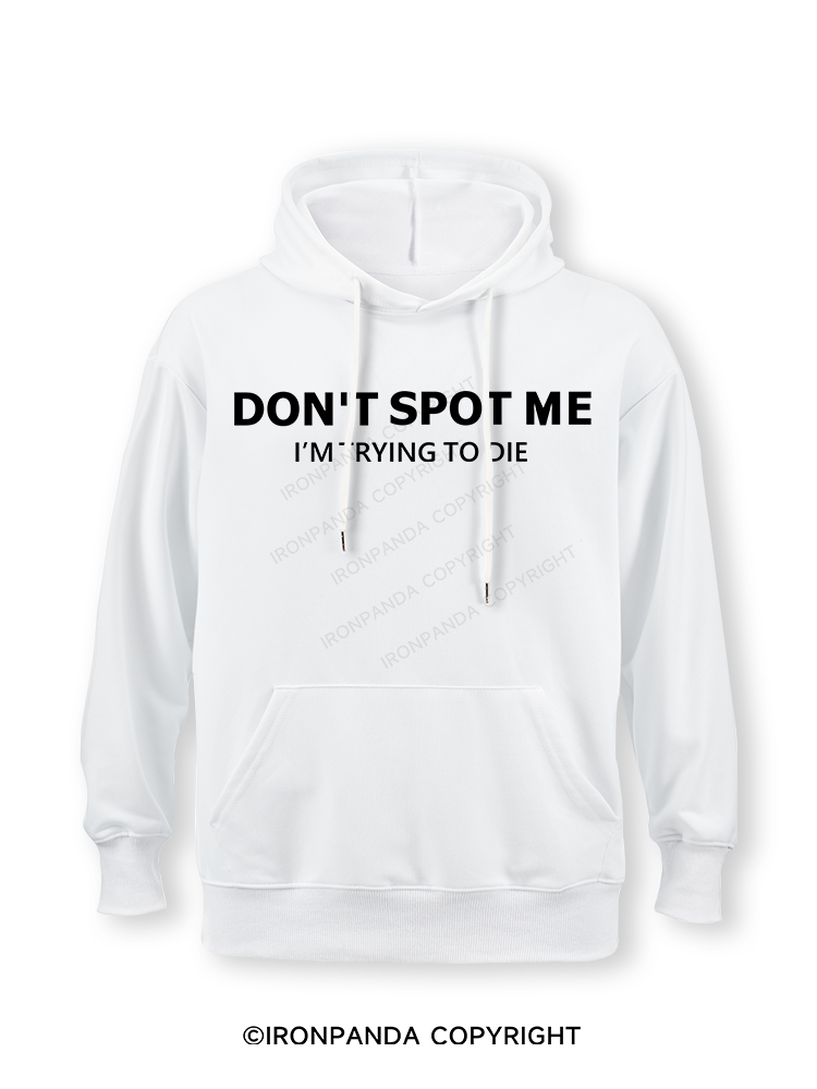 Don't spot me Classic Gym Hoodie