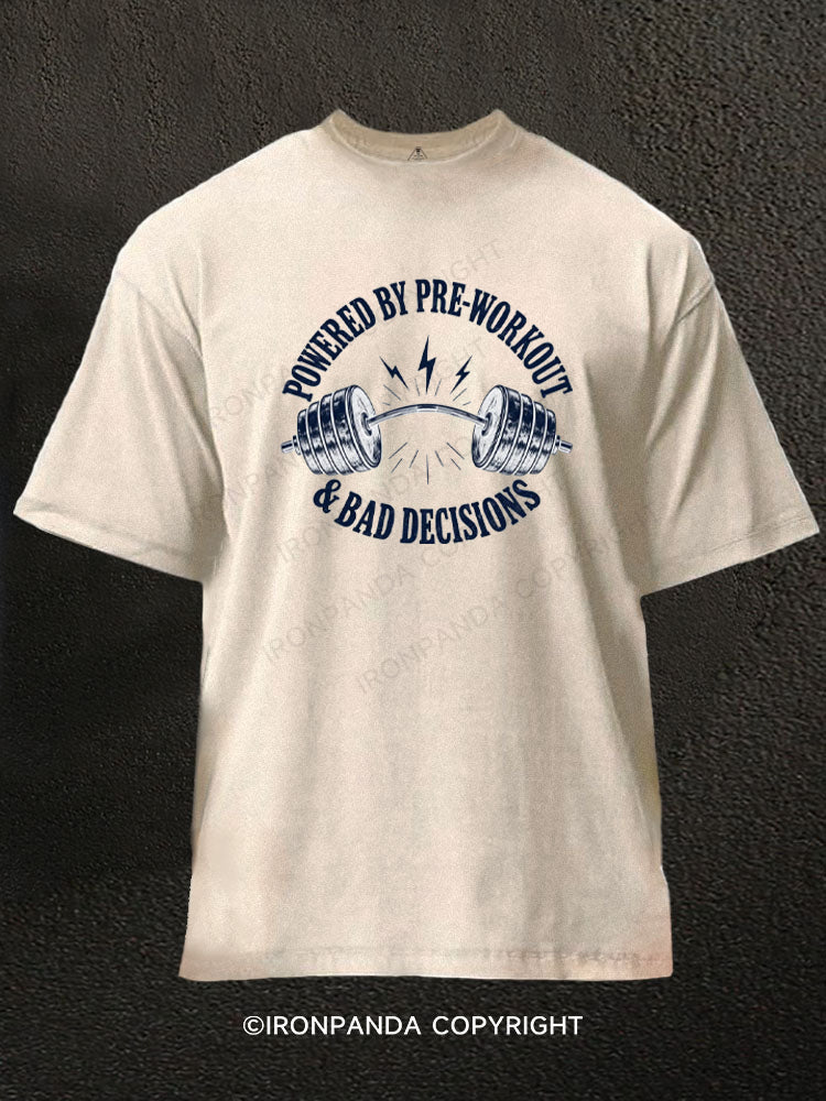 Powered by Pre-Workout & Bad Decisions Washed Gym Shirt