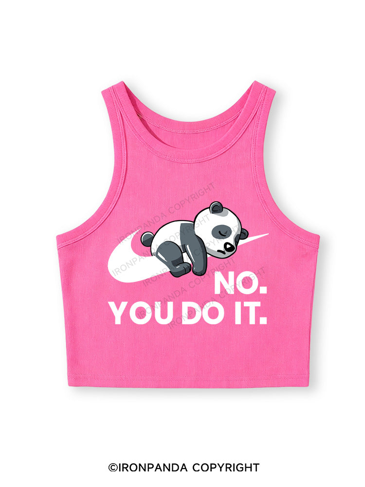 no you do it Fitted Crop Tank Top
