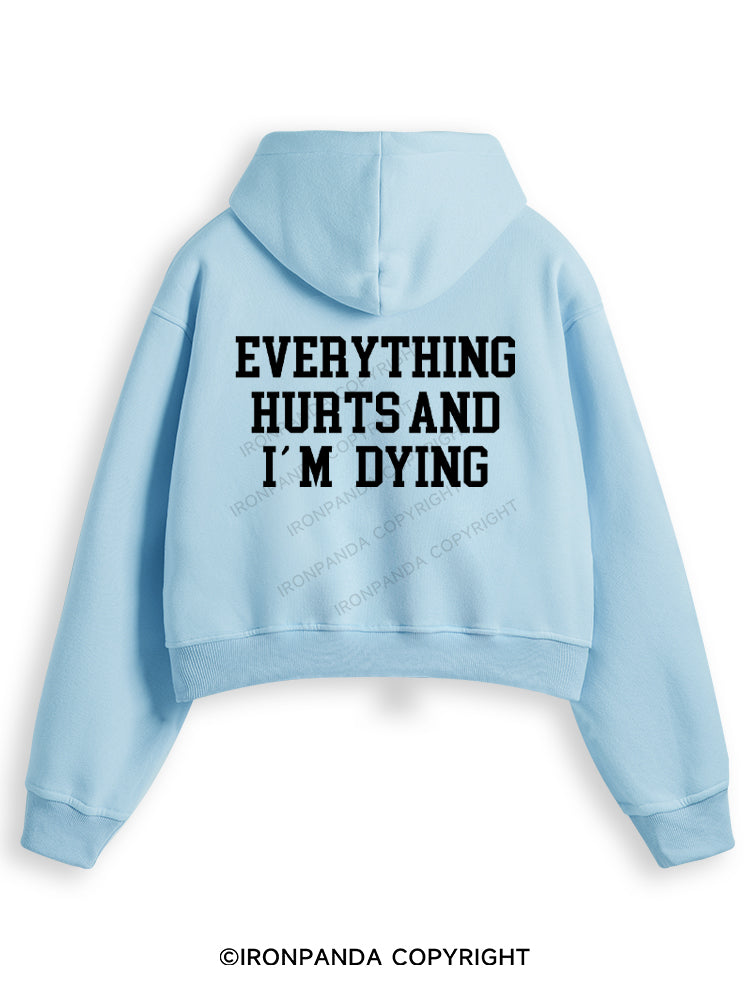 EVERYTHING HURTS AND I'M DYING Fleece Crop Zip Up Hoodie