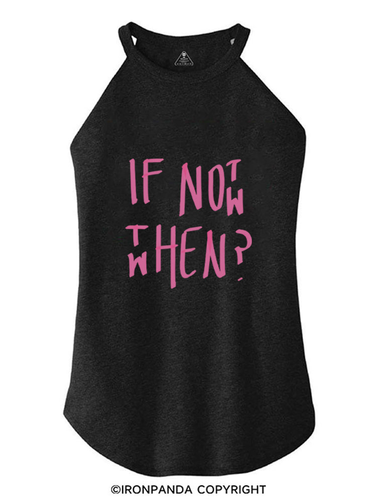 IF NOT NOW THEN WHEN ROCKER COTTON TANK