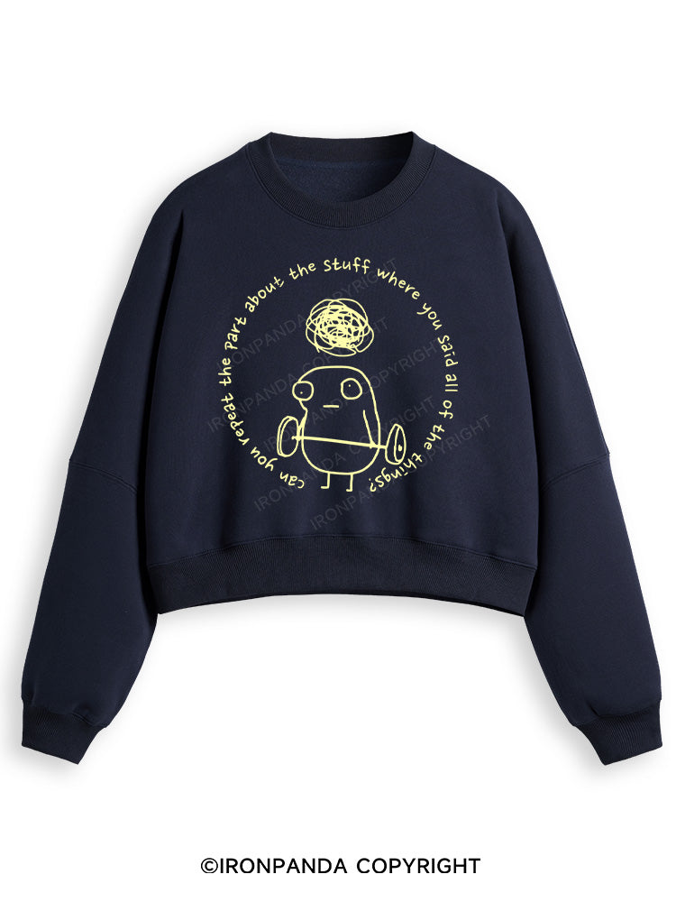 Can you repeat the part about the stuff where you said all of the things? Fleece Crop Sweatshirt