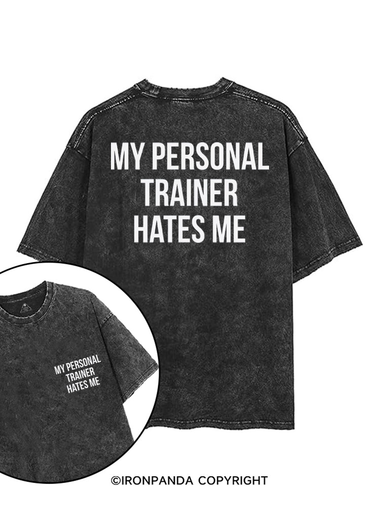 MY PERSONAL TRAINER HATES ME printed Gym Shirt