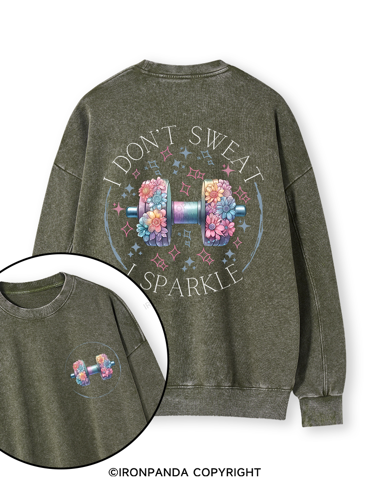 I DON'T SWEAT I SPARKLE PRINT Double-Sided Printed Washed Sweatshirt
