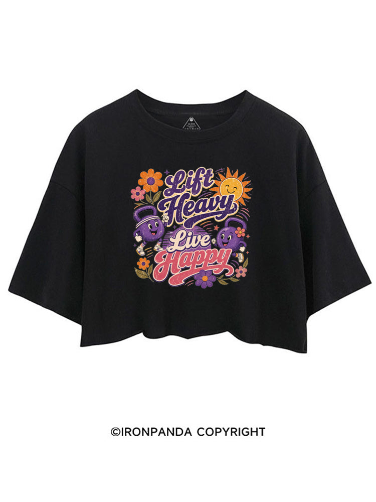 LIFT HEAVY LIVE HAPPY GYM POSITIVE CROP TOPS