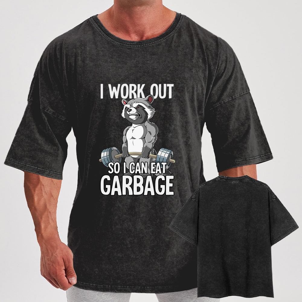 I workout so I can eat garbage Washed Gym Shirt
