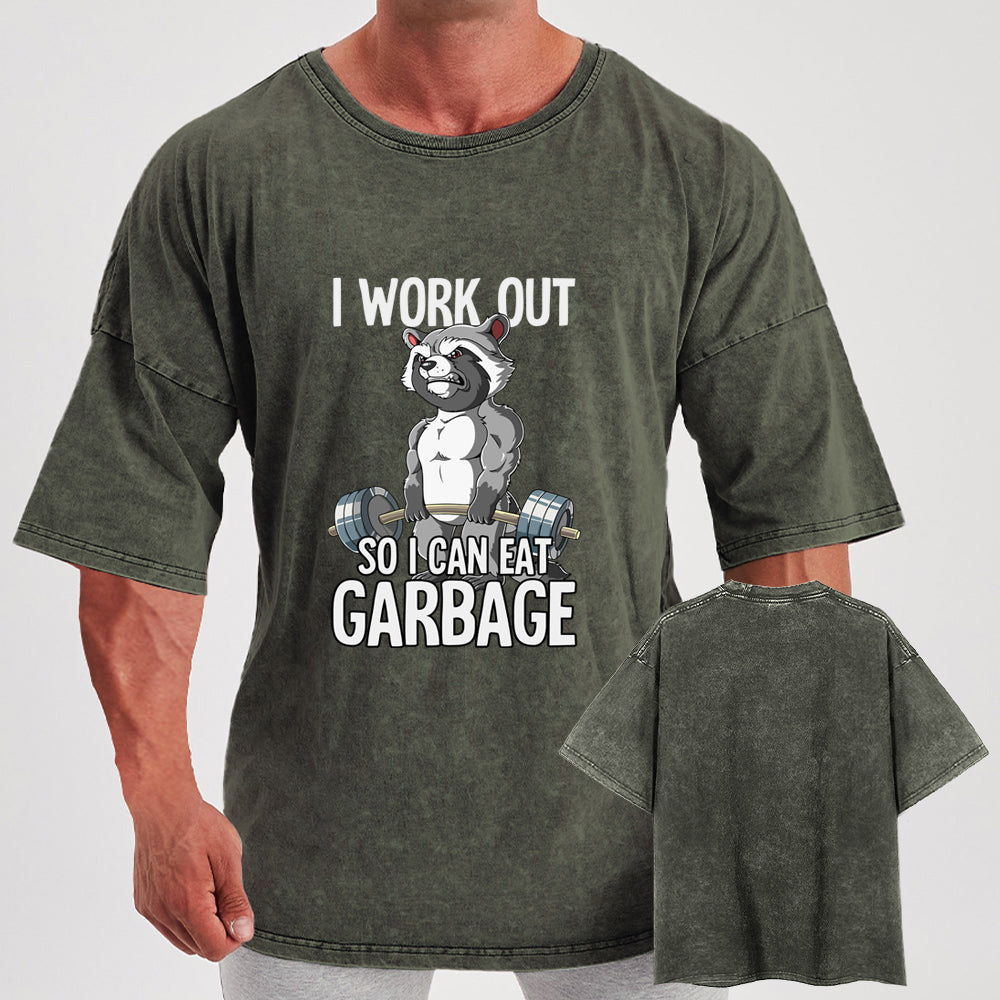 I workout so I can eat garbage Washed Gym Shirt