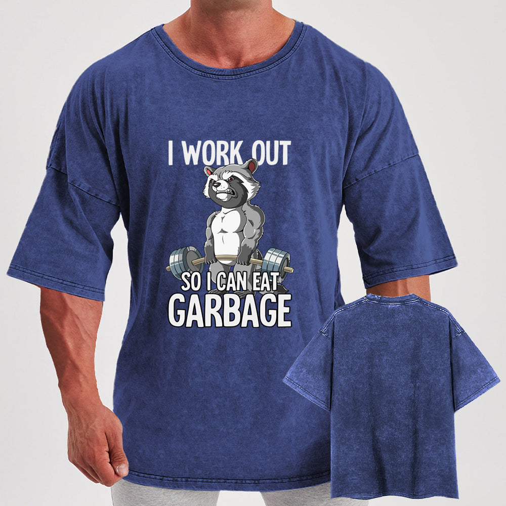 I workout so I can eat garbage Washed Gym Shirt
