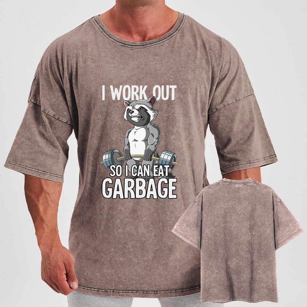I workout so I can eat garbage Washed Gym Shirt