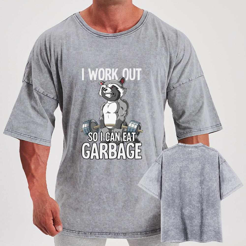 I workout so I can eat garbage Washed Gym Shirt