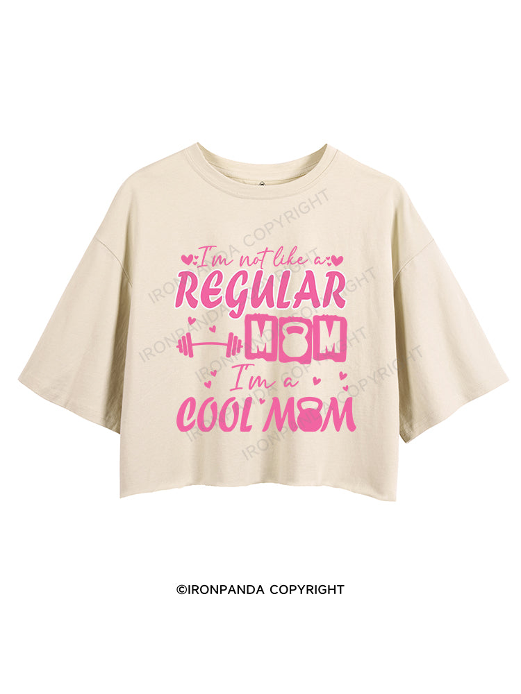 I'm not like a regular mom, I'm a cool mom CROP TOPS